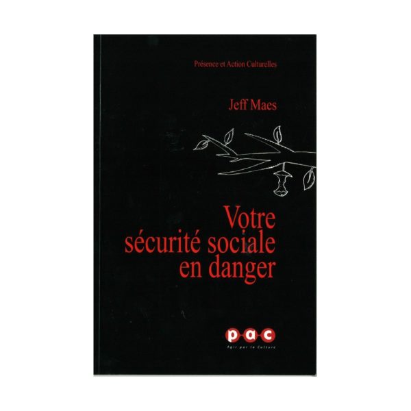 Votre sécurité sociale en danger - Jeff Maes