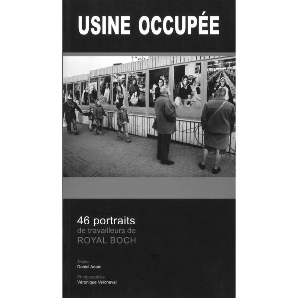 Usine occupée, 46 portraits de travailleurs de Royal Boch