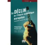 Le Déclin de l'Empire scientifique européen - Comment enrayer la chute ?